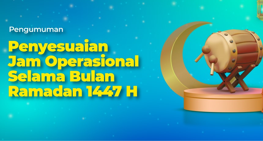 Penyesuaian Jam Operasional Selama Bulan Ramadan 1447 H